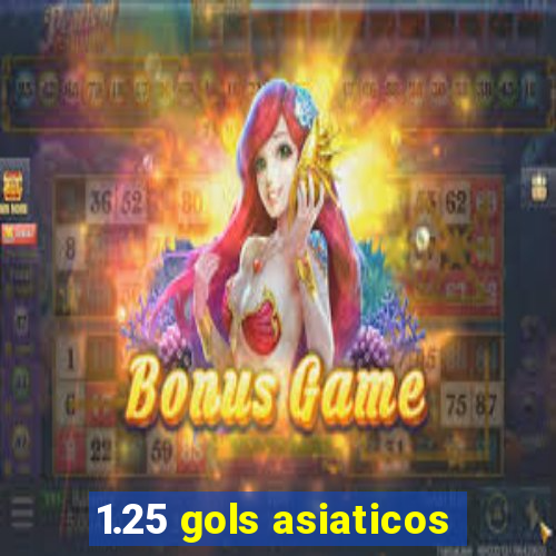 1.25 gols asiaticos